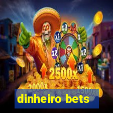 dinheiro bets