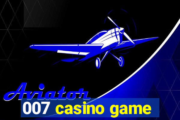 007 casino game