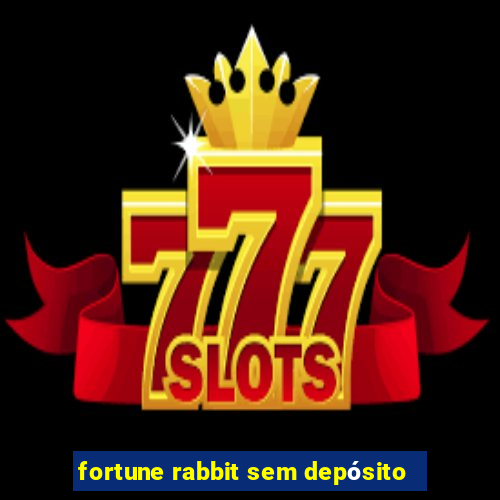 fortune rabbit sem depósito