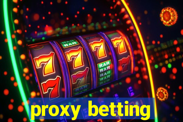 proxy betting