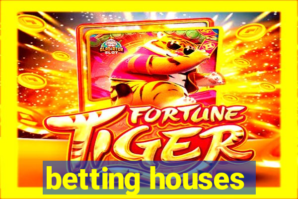 betting houses