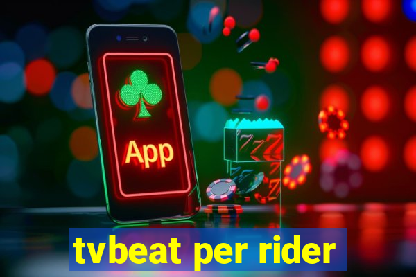 tvbeat per rider