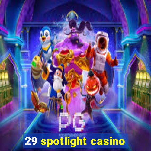 29 spotlight casino