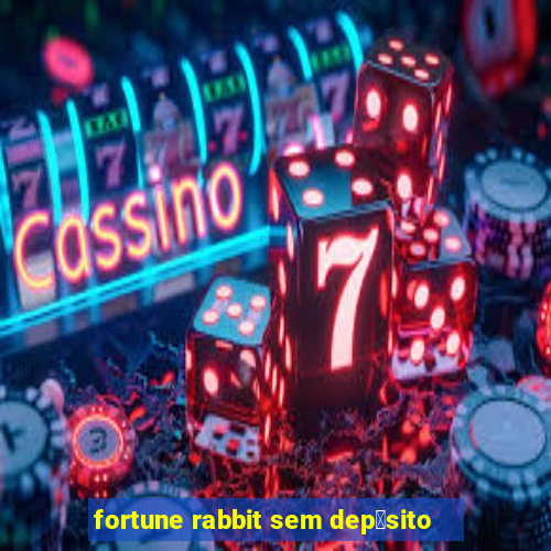 fortune rabbit sem dep贸sito