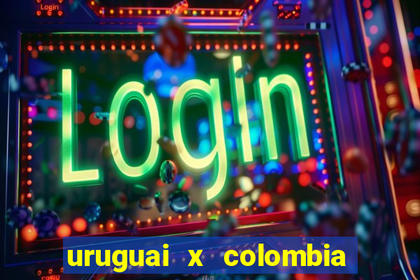 uruguai x colombia ao vivo