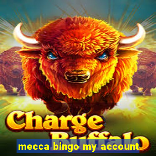 mecca bingo my account