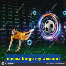 mecca bingo my account