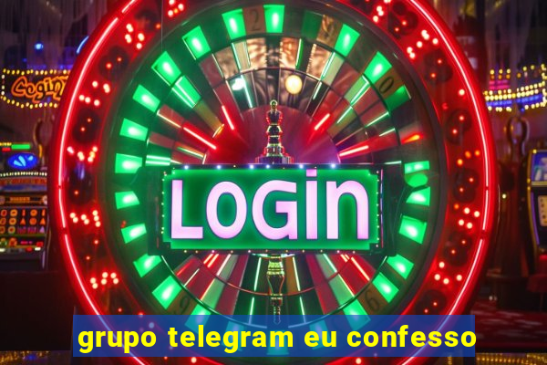 grupo telegram eu confesso