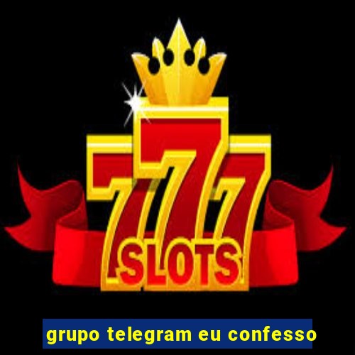 grupo telegram eu confesso