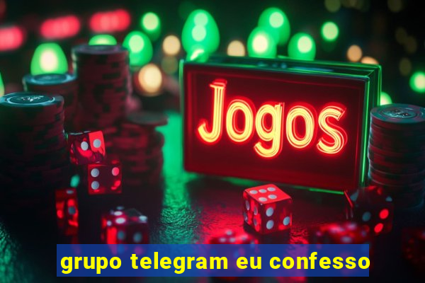 grupo telegram eu confesso