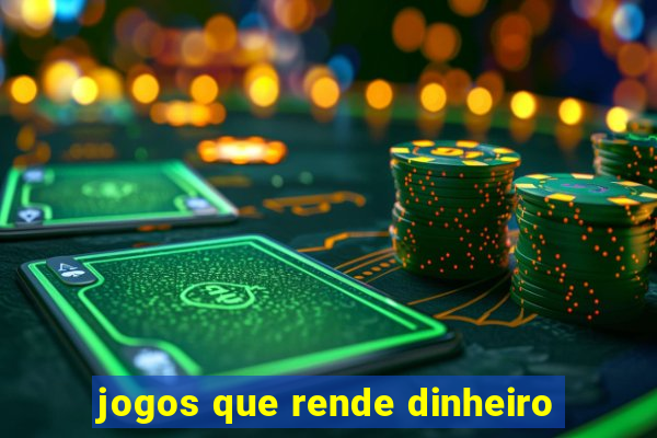 jogos que rende dinheiro