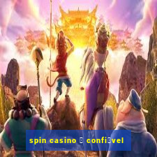 spin casino 茅 confi谩vel