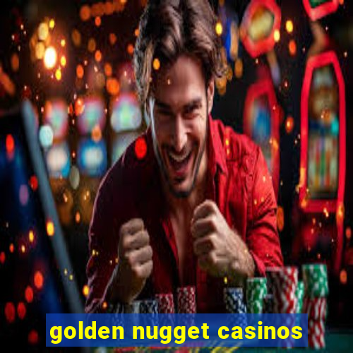 golden nugget casinos