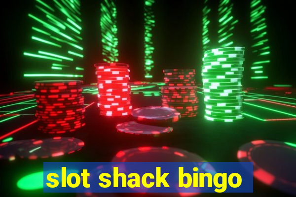 slot shack bingo