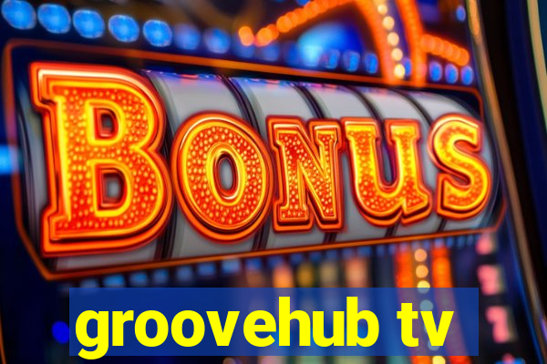 groovehub tv