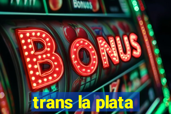 trans la plata