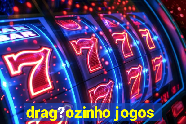 drag?ozinho jogos