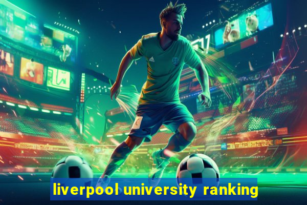 liverpool university ranking