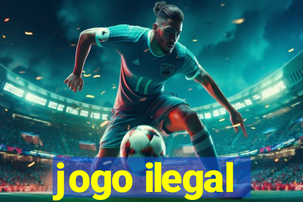 jogo ilegal