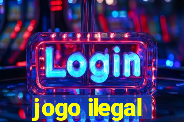 jogo ilegal