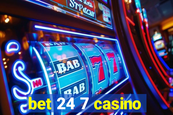 bet 24 7 casino