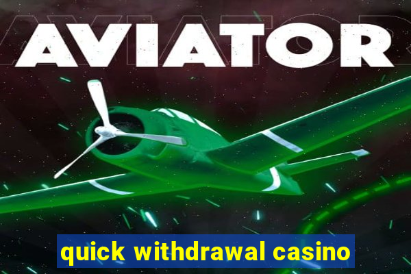 quick withdrawal casino