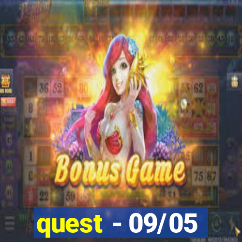 quest - 09/05