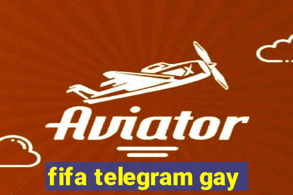 fifa telegram gay