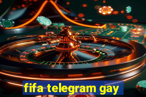 fifa telegram gay