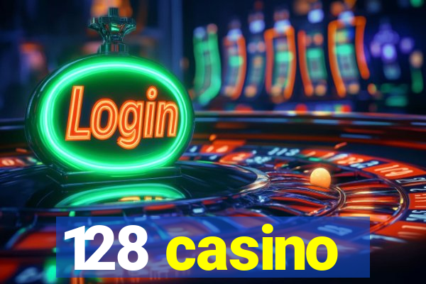 128 casino