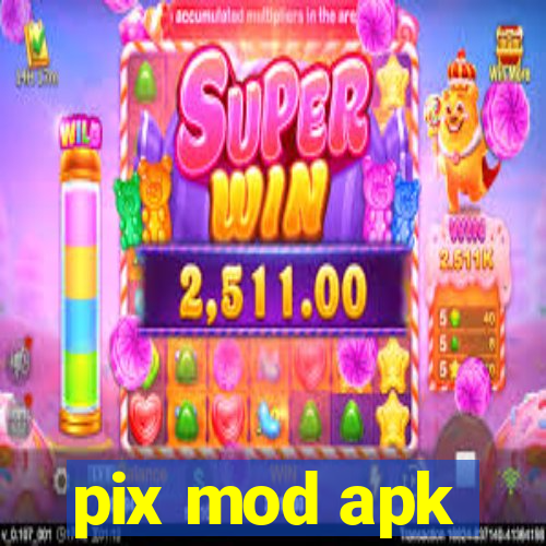 pix mod apk