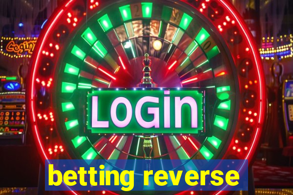 betting reverse