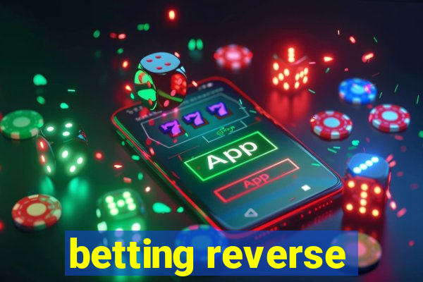 betting reverse