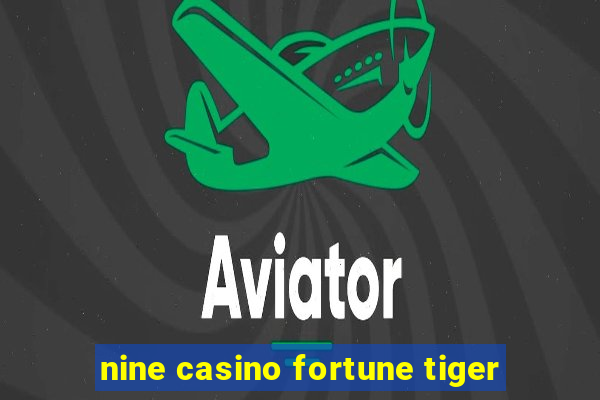 nine casino fortune tiger