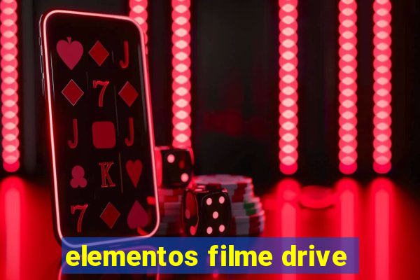 elementos filme drive