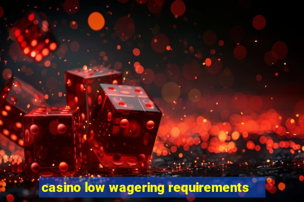 casino low wagering requirements