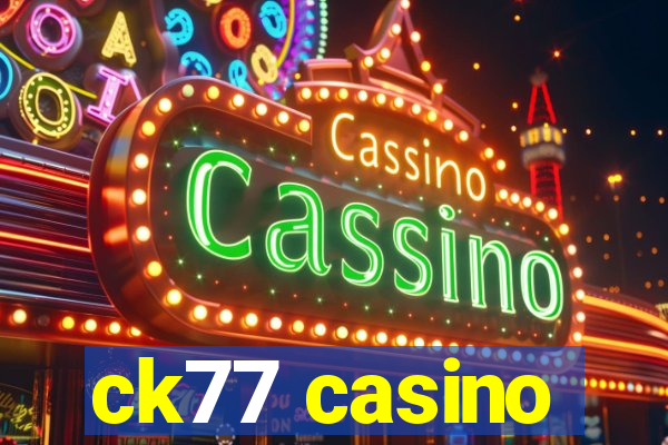 ck77 casino