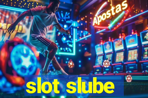 slot slube