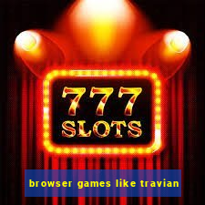 browser games like travian