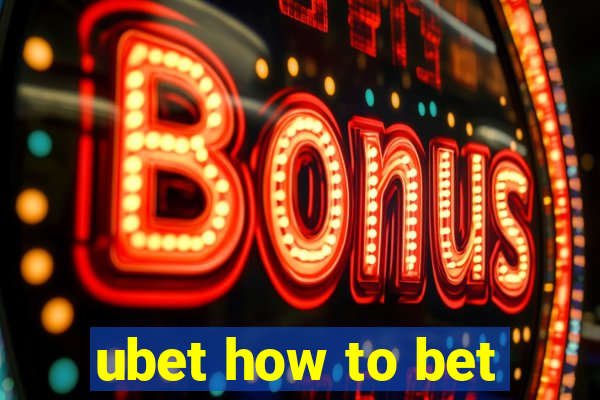 ubet how to bet