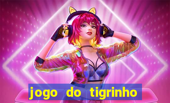 jogo do tigrinho oficial app