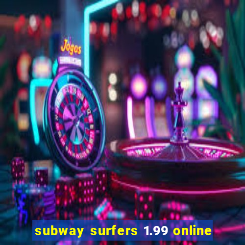 subway surfers 1.99 online