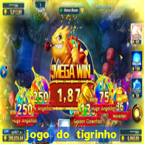 jogo do tigrinho de r$ 5