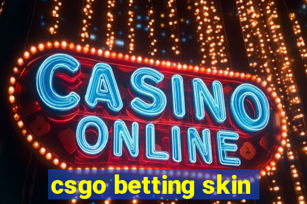 csgo betting skin