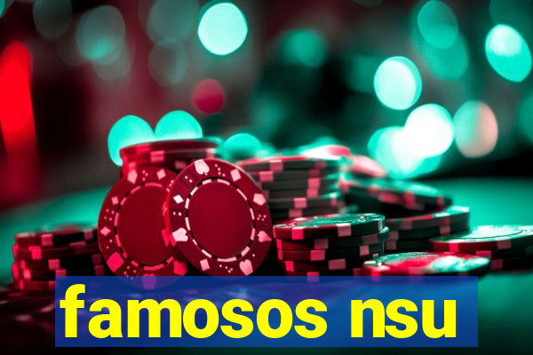 famosos nsu