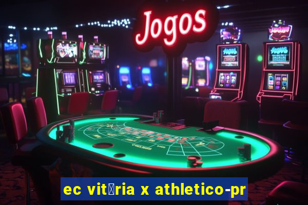 ec vit贸ria x athletico-pr