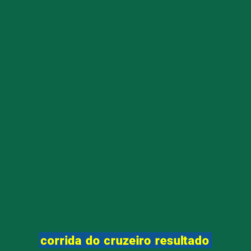 corrida do cruzeiro resultado