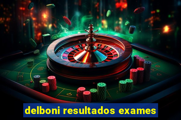 delboni resultados exames