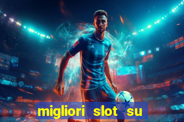 migliori slot su william hill