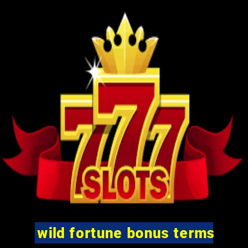 wild fortune bonus terms